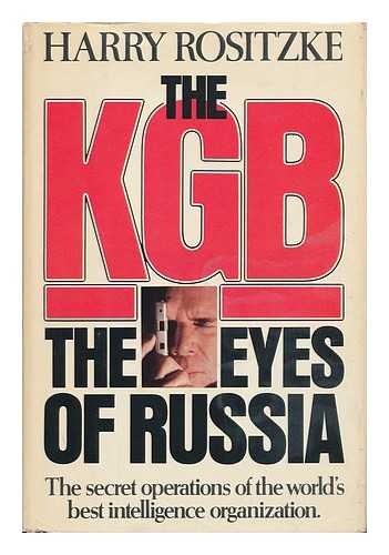ROSITZKE, HARRY AUGUST - The KGB : the Eyes of Russia / Harry Rositzke
