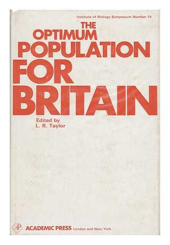 TAYLOR, L. R. (ED. ) - The Optimum Population for Britain; Proceedings of a Symposium Held At the Royal Geographical Society, London, on 25 and 26 September, 1969. Edited by L. R. Taylor