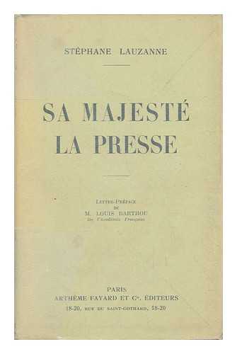 LAUZANNE, STEPHANE - Sa Majeste La Presse / Stephane Lauzanne