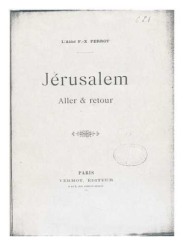 PERROT, ABBE F. X. - Jerusalem Aller & Retour