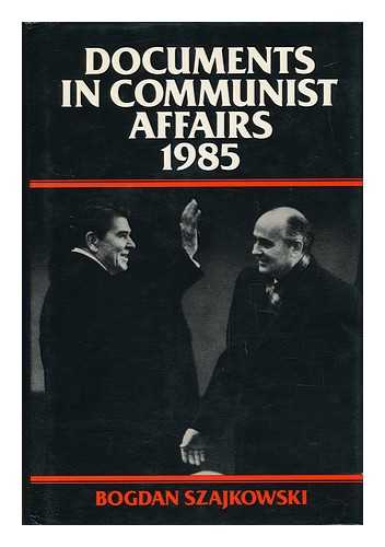 SZAJKOWSKI, BOGDAN (ED. ) - Documents in Communist Affairs. 1985 / Edited by Bogdan Szajkowski