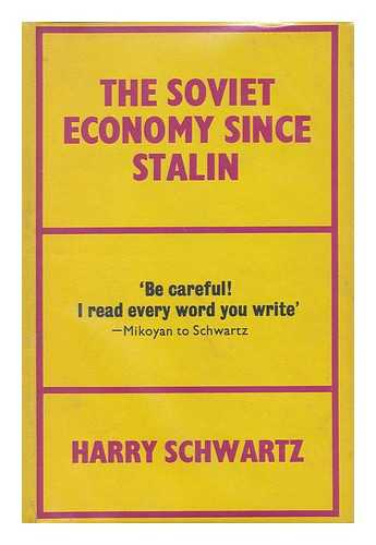 SCHWARTZ, HARRY - The Soviet Economy Since Stalin