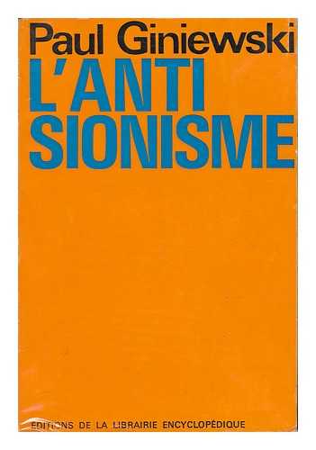 GINIEWSKI, PAUL - L'Antisionisme