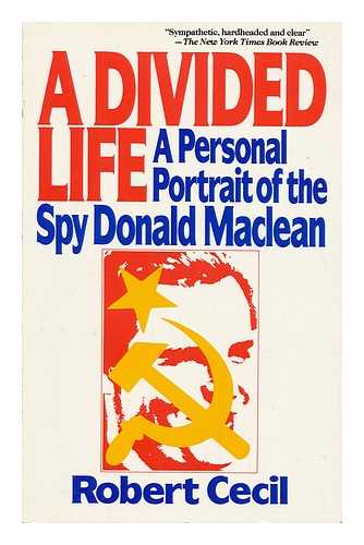 CECIL, ROBERT (1913-) - A Divided Life : a Personal Portrait of the Spy Donald MacLean / Robert Cecil