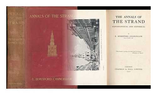 CHANCELLOR, E. BERESFORD (1868-1937) - The Annals of the Strand : Topographical and Historical