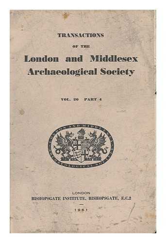 LONDON AND MIDDLESEX ARCHAEOLOGICAL SOCIETY - Transactions of the London and Middlesex Archaeological Society; Vol. 20, Part 4
