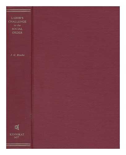 BROOKS, JOHN GRAHAM (1846-1938) - Labor's Challenge to the Social Order; Democracy its Own Critic and Educator