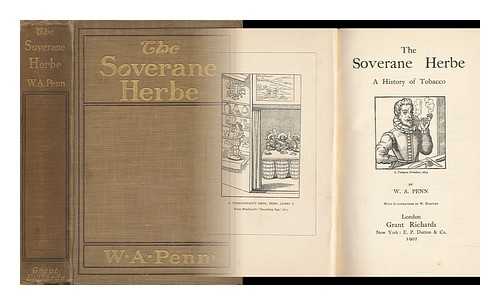 PENN, W. A. - The Soverane Herbe; a History of Tobacco. by W. A. Penn, with Illustrations by W. Hartley