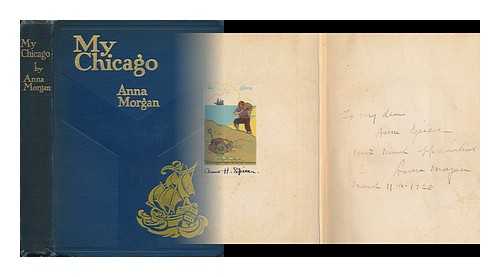 MORGAN, ANNA (1851-1936) - My Chicago, by Anna Morgan ...
