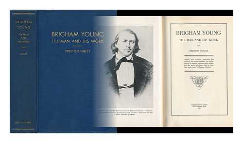 NIBLEY, PRESTON - Brigham Young, the Man and His Work. by Preston Nibley