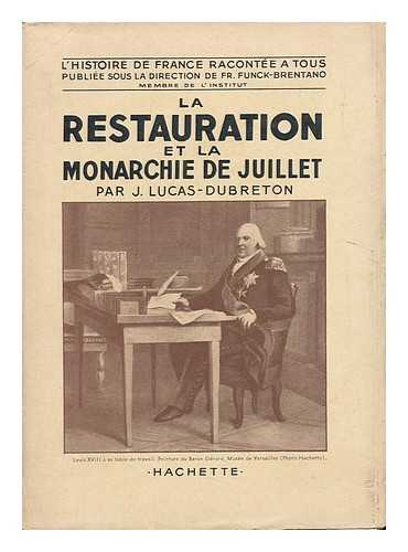 LUCAS-DUBRETON, JEAN - La Restauration Et La Monarchie De Juillet, Par J. Lucas-Dubreton