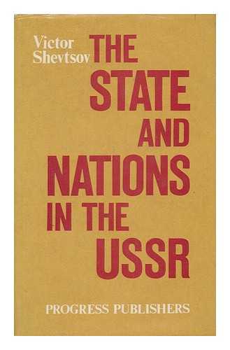 SHEVTSOV, VICTOR - The State and Nations in the USSR / Victor Shevtsov ; [Translated from the Russian by Lenina Ilitskaya]