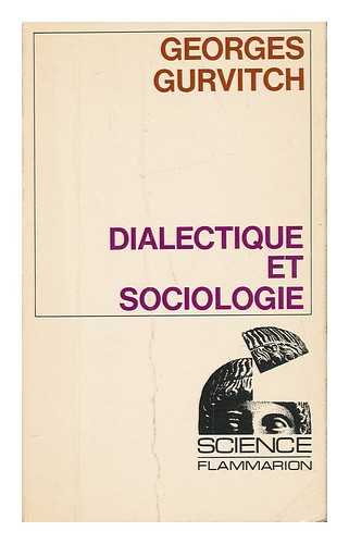 GURVITCH, GEORGES (1894-1965) - Dialectique Et Sociologie