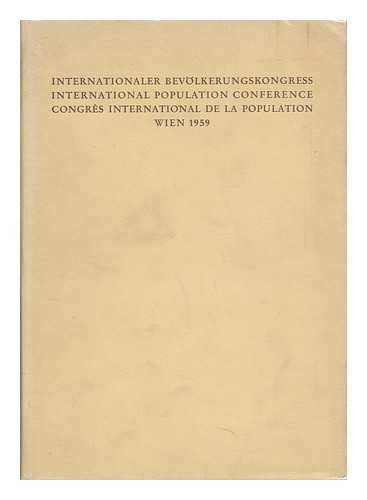INTERNATIONAL POPULATION CONFERENCE (1ST : 1959 : VIENNA) - Internationaler Bevlkerungskongre = : International Population Conference = Congrs International De La Population, Wien, 1959 / [Presented by Louis Henry and Wilhelm Winkler]
