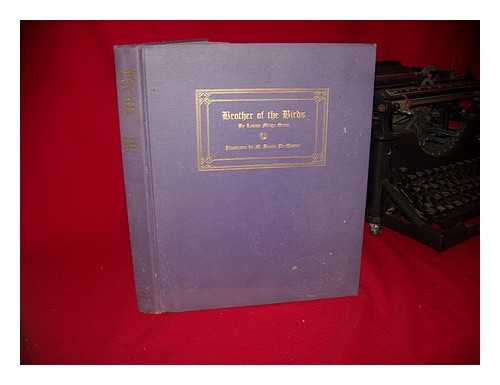 GREEN, LOUISA MEIGS. M. BOUTET DE MONVEL (ILL. ) - Brother of the Birds; a Little History of Saint Francis of Assisi, by Louisa Meigs Green, Illustrated by M. Boutet De Monvel