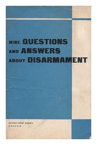 NOVOSTI PRESS AGENCY. - Nine Questions and Answers about Disarmament