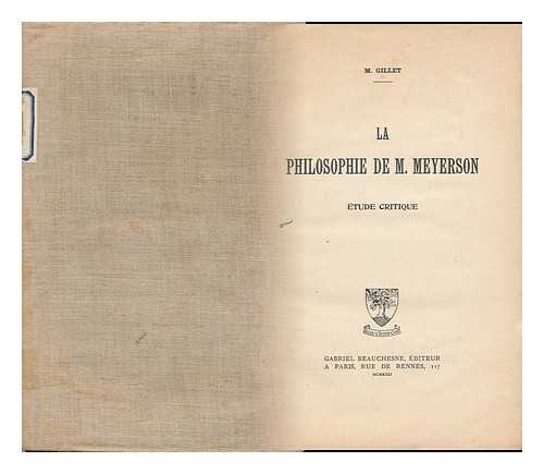 GILLET, MARCEL (1931-) - La Philosophie De M. Meyerson. : Etude Critique