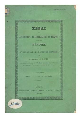 LE DOCTE, MAXIMILLIEN - Essai Sur L'Amelioration De L'Agriculture Belgique : Suivi Le Defrichement Des Landes Et Bruyeres