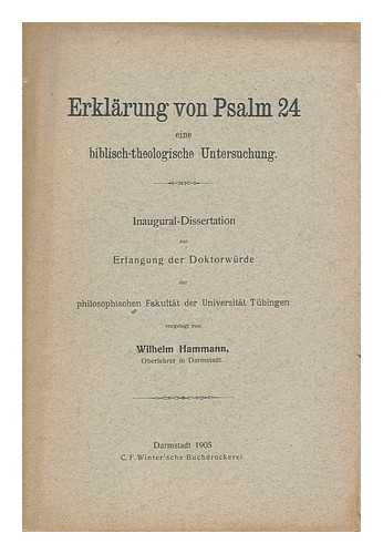 HAMMANN, WILHELM - Erklarung Von Psalm 24, Eine Biblisch-Theologische Untersuchung