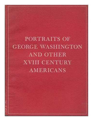M. KNOEDLER & CO. - Portraits of George Washington and Other Eighteenth Century Americans : Loan Exhibition / Sponsored by the Sons of the American Revolution, February 13 to March 4, 1939