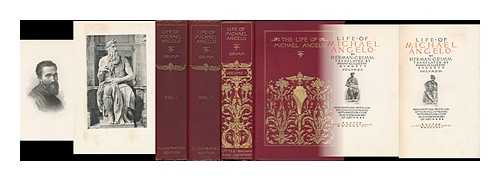 GRIMM, HERMAN FRIEDRICH (1828-1901) - Life of Michael Angelo. Complete in 2 Volumes. Translated by Fanny Elizabeth Bunnett