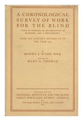 WAGG, HENRY JOHN - A Chronological Survey of Work for the Blind with an Appendix on the Prevention of Blindness, and a Bibliography from the Earliest Records Up to the Year 1930