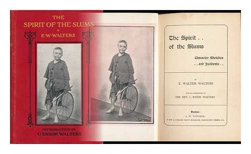 WALTERS, E WALTER - The Spirit of the Slums : Character, Sketches and Incidents