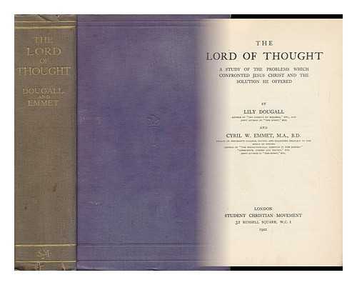 DOUGALL, LILY (1858-1923) - The Lord of Thought, a Study of the Problems Which Confronted Jesus Christ and the Solution He Offered