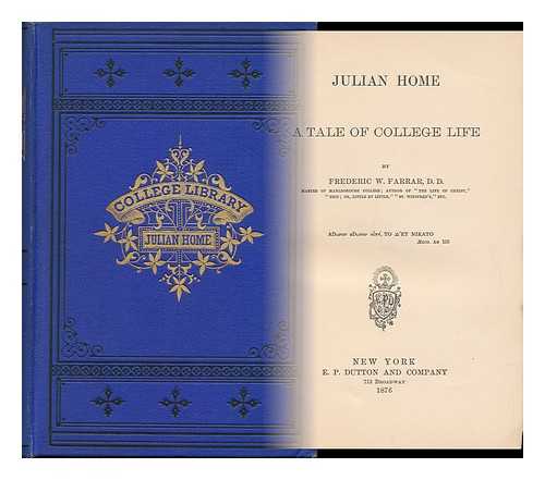 FARRAR, F. W. (FREDERIC WILLIAM) (1831-1903) - Julian Home, a Tale of College Life; by Frederic W. Farrar, Illustrated by Stanley Berkeley