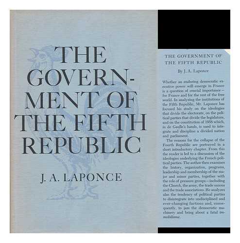 LAPONCE, J. A. - The Government of the Fifth Republic; French Political Parties and the Constitution