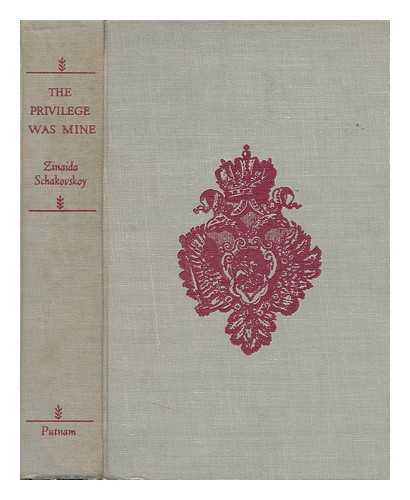 SCHAKOVSKOY, ZINAIDA, PRINCESSE (1906-2001) - The Privilege Was Mine; a Russian Princess Returns to the Soviet Union. Translated by Peter Wiles