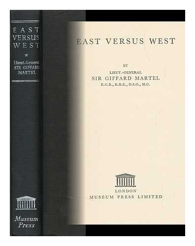 MARTEL, GIFFARD LE QUESNE, SIR - East Versus West