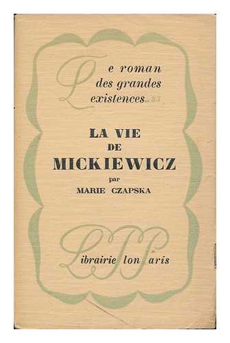 CZAPSKA, MARIA - La Vie De Mickiewicz / Preface De Drieu La Rochelle