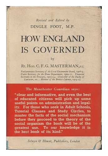 MASTERMAN, CHARLES FREDERICK GURNEY (1873-1927). FOOT, DINGLE (1905-) ED. - How England is Governed