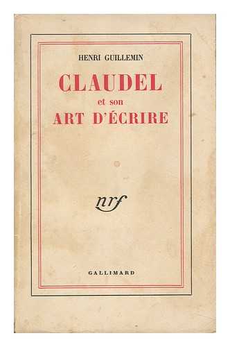 GUILLEMIN, HENRI (1903-) - Claudel Et Son Art D'Ecrire