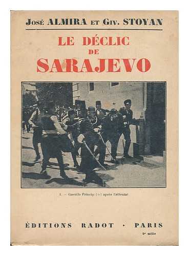 ALMIRA, JOSE. STOYAN, GIV - Le Declic De Sarajevo