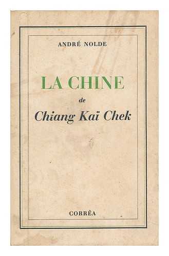 NOLDE, ANDRE - La Chine De Chiang Kai Chek