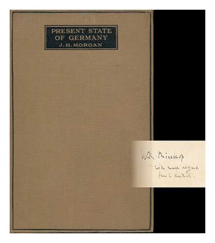 MORGAN, JOHN HARTMAN - The Present State of Germany; a Lecture Delivered in the University of London on November 20th, 1923, with and Introduction, by J. H. Morgan