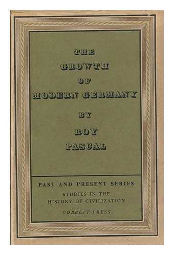 PASCAL, ROY - The Growth of Modern Germany, by Roy Pascal