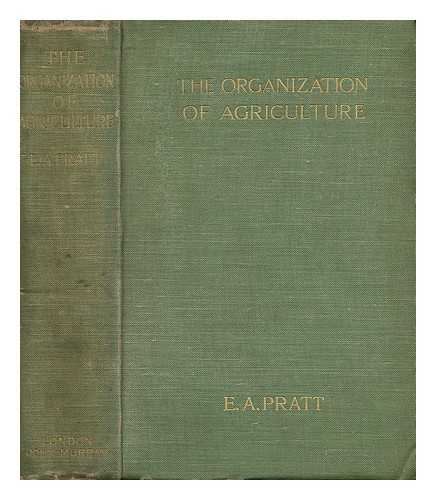 PRATT, EDWIN A. (1854-1922) - The Organization of Agriculture