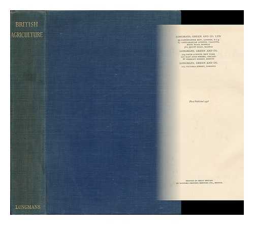 ASTOR, WALDORF ASTOR, VISCOUNT (1879-1952). ROWNTREE, BENJAMIN SEEBOHM (1871-1954) - British Agriculture : the Principles of Future Policy / a Report of an Enquiry Organized by Viscount Astor and B. Seebohm Rowntree