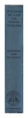 MORRISON, A. C. L. (ARTHUR CECIL LOCKWOOD). A. C. L. MORRISON - Outlines of Law for Social Workers