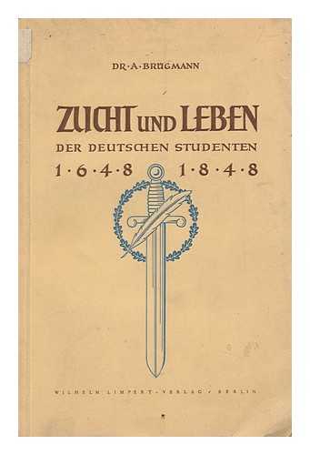 BRUGMANN, ARNOLD - Zucht Und Leben Der Deutschen Studenten, 1648-1848