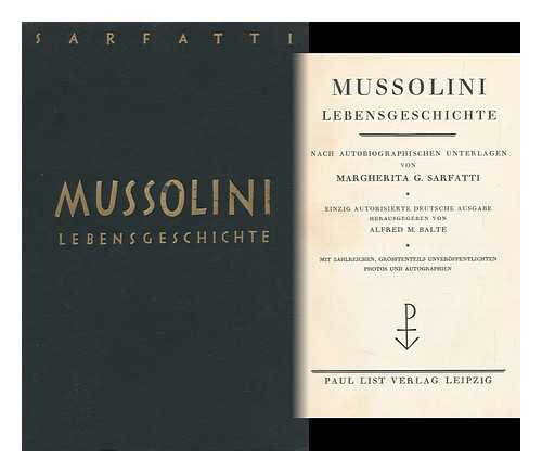 SARFATTI, MARGHERITA (1880-1961) - Mussolini, Lebensgeschichte Nach Autobiographischen Unterlagen. [Hrsg. Von Alfred M. Balte]