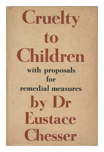 CHESSER, EUSTACE - Cruelty to Children