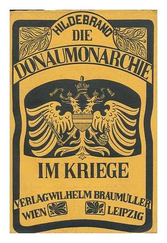 HILDEBRAND, KARL EMIL HILDEBRAND - Die Donaumonarchie Im Kriege; Studien Und Eindrucke in Osterreich-Ungarn Juni-Juli 1915, Von Karl Hildebrand. Mit 22 Illustrationen Auf 12 Tafeln Und 3 Textabbildungen. Autorisierte Ubersetzung Aus Dem Schwedischen