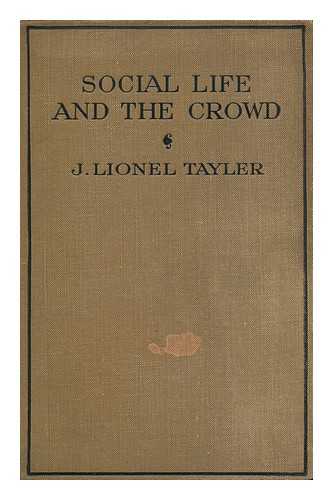 TAYLER, JOHN LIONEL - Social Life and the Crowd, by J. Lionel Tayler