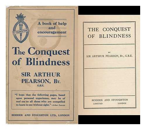 PEARSON, ARTHUR, SIR, BART. (1866-1921) - The Conquest of Blindness