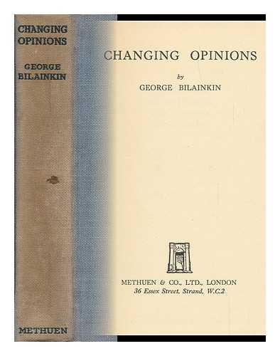 BILAINKIN, GEORGE - Changing Opinions