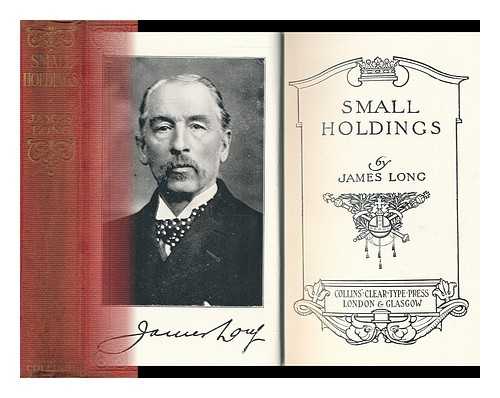 LONG, JAMES, SIR (1862-1928) - Small Holdings